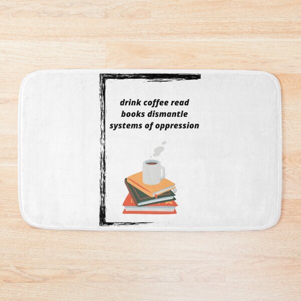 Item preview, drink coffee read books dismantle systems of oppression designed and sold by Haske ⭐⭐⭐⭐⭐.