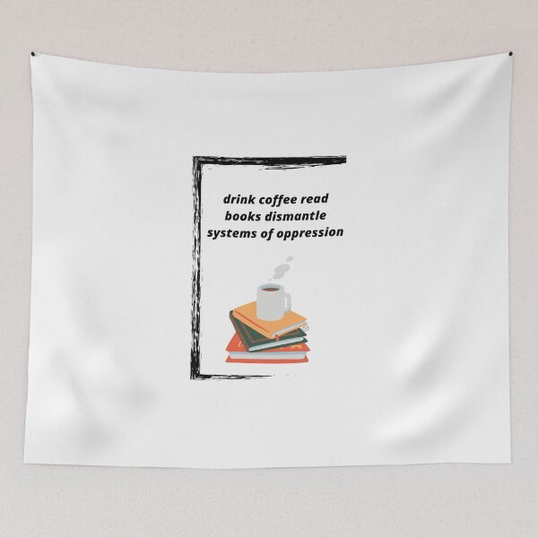 Item preview, drink coffee read books dismantle systems of oppression designed and sold by Haske ⭐⭐⭐⭐⭐.