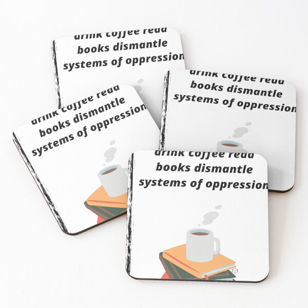 Item preview, drink coffee read books dismantle systems of oppression designed and sold by Haske ⭐⭐⭐⭐⭐.