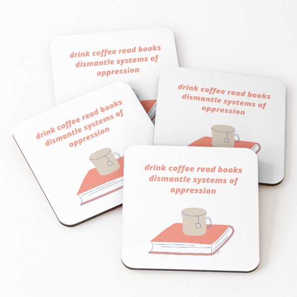 Item preview, drink coffee read books dismantle systems of oppression designed and sold by Haske ⭐⭐⭐⭐⭐.