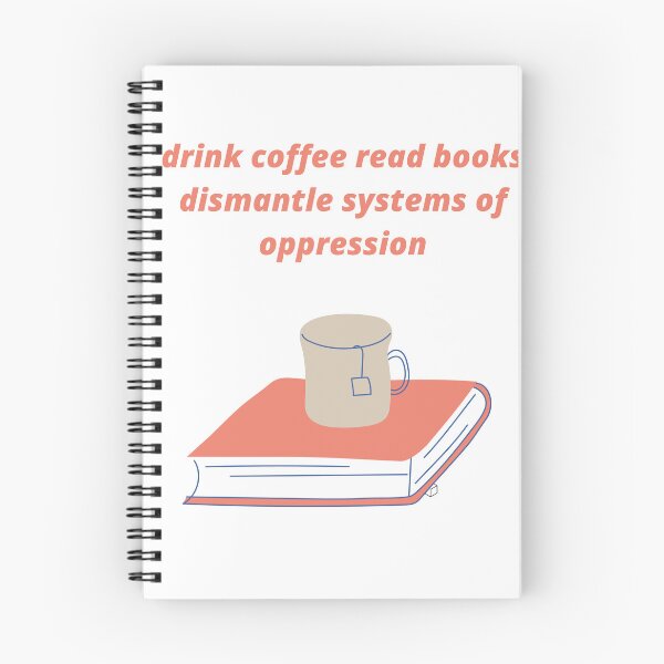 Item preview, drink coffee read books dismantle systems of oppression designed and sold by Haske ⭐⭐⭐⭐⭐.