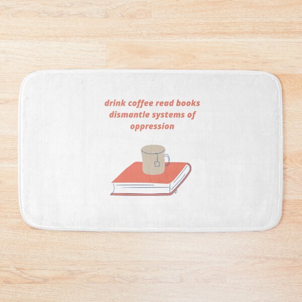 Item preview, drink coffee read books dismantle systems of oppression designed and sold by Haske ⭐⭐⭐⭐⭐.