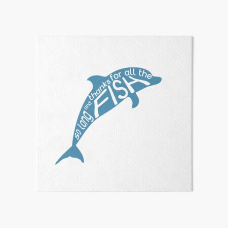 So Long and Thanks for All the Fish Art Board Print