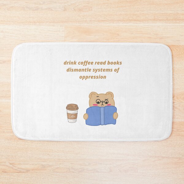 Item preview, drink coffee read books dismantle systems of oppression designed and sold by Haske ⭐⭐⭐⭐⭐.