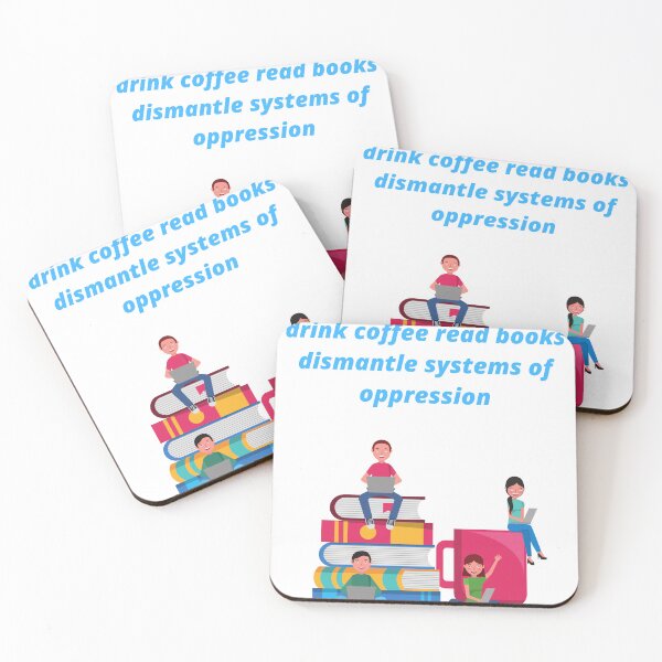 Item preview, drink coffee read books dismantle systems of oppression designed and sold by Haske ⭐⭐⭐⭐⭐.