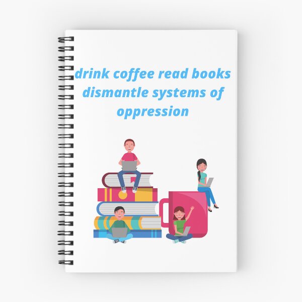 Item preview, drink coffee read books dismantle systems of oppression designed and sold by Haske ⭐⭐⭐⭐⭐.