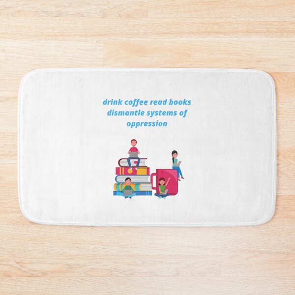 Item preview, drink coffee read books dismantle systems of oppression designed and sold by Haske ⭐⭐⭐⭐⭐.