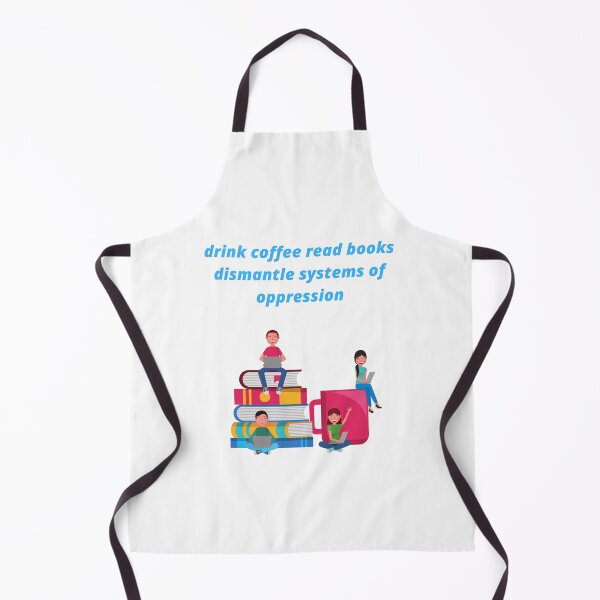Item preview, drink coffee read books dismantle systems of oppression designed and sold by Haske ⭐⭐⭐⭐⭐.