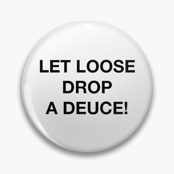 Item preview, LET LOOSE DROP A DEUCE designed and sold by SprayandPray69.