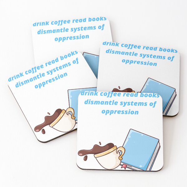 Item preview, drink coffee read books dismantle systems of oppression designed and sold by Haske ⭐⭐⭐⭐⭐.