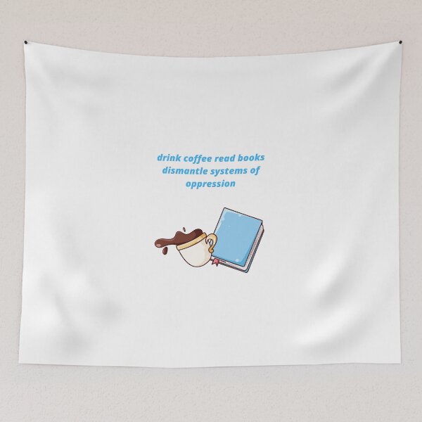 Item preview, drink coffee read books dismantle systems of oppression designed and sold by Haske ⭐⭐⭐⭐⭐.