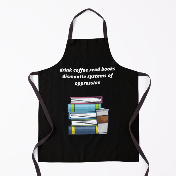 Item preview, drink coffee read books dismantle systems of oppression designed and sold by Haske ⭐⭐⭐⭐⭐.