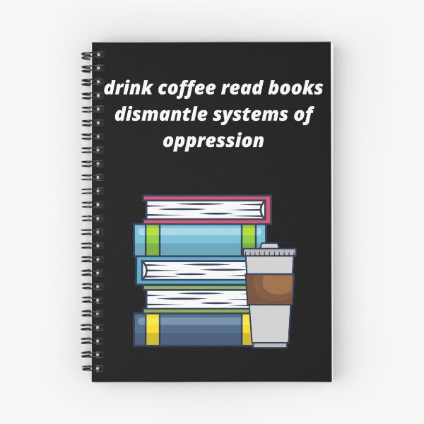 Item preview, drink coffee read books dismantle systems of oppression designed and sold by Haske ⭐⭐⭐⭐⭐.