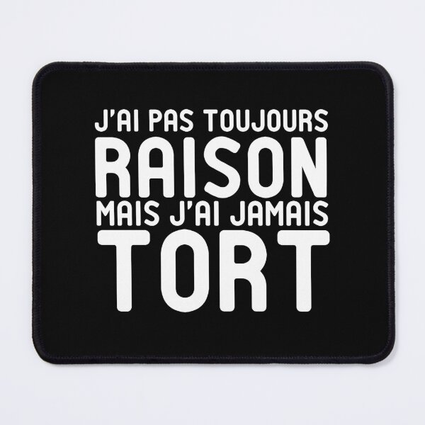 Item preview, J'AI PAS TOUJOURS RAISON MAIS J'AI JAMAIS TORT designed and sold by StoreDay.