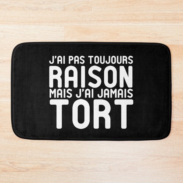 Item preview, J'AI PAS TOUJOURS RAISON MAIS J'AI JAMAIS TORT designed and sold by StoreDay.