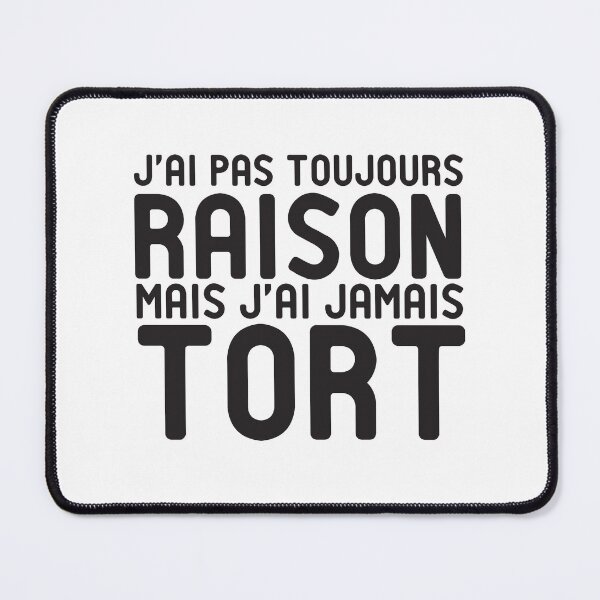 Item preview, J'AI PAS TOUJOURS RAISON MAIS J'AI JAMAIS TORT designed and sold by StoreDay.