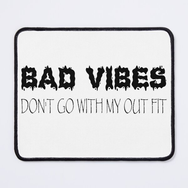 Item preview, bad vibes don't go with my outfit designed and sold by MAKGITASHOP.