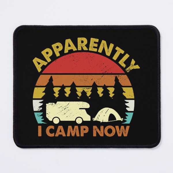 Item preview, Apparently I Camp Now Outdoor Travel Nature Lover Camper designed and sold by haselshirt.