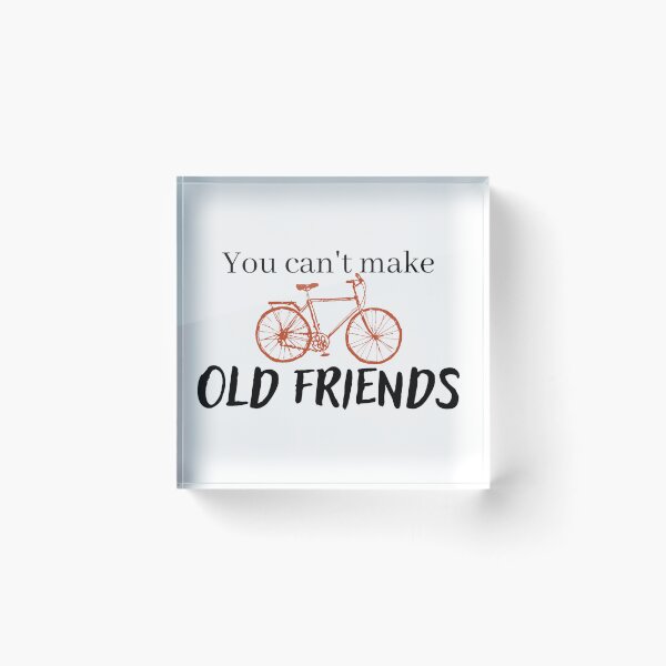 Item preview, You can't make old friends bikes designed and sold by Mirksaz-designs.