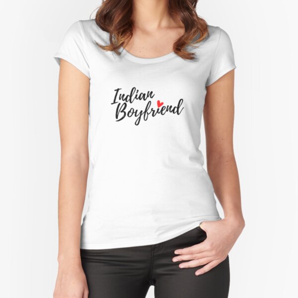Indian Boyfriend: Best BF Forever Fitted Scoop T-Shirt