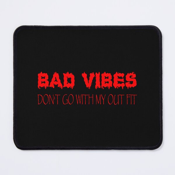 Item preview, Bad vibes don't go with my outfit designed and sold by MAKGITASHOP.