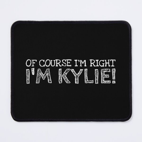 Item preview, Of Course I’m Right I’m Kylie Funny Personalized Name designed and sold by MariosNydras.