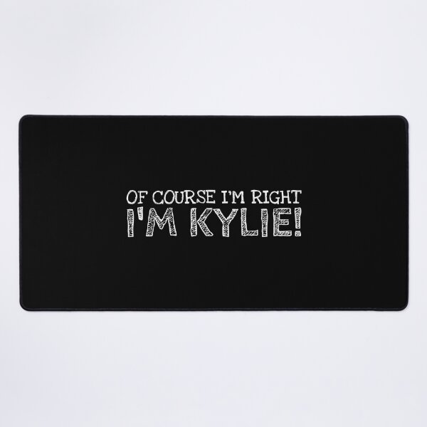 Item preview, Of Course I’m Right I’m Kylie Funny Personalized Name designed and sold by MariosNydras.