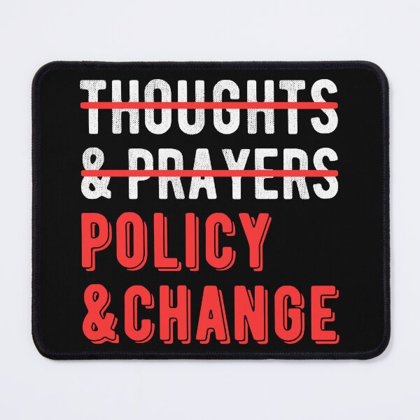 Item preview, Not Thoughts And Prayers, Policy And Change I designed and sold by Lemon Pepper.