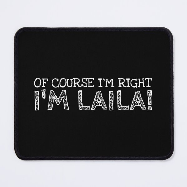 Item preview, Of Course I’m Right I’m Laila Funny Personalized Name designed and sold by MariosNydras.