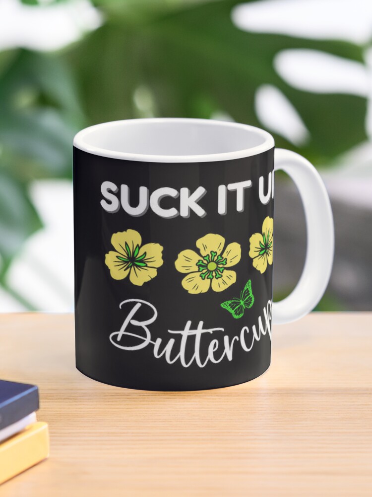 Buy Suck It up Buttercup Ceramic Coffee Mug, Trendy Coffee Mugs