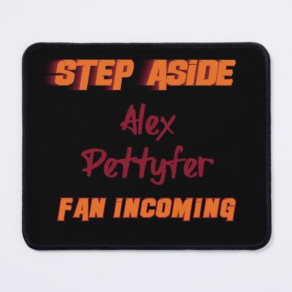 Item preview, Alex Pettyfer - Step Aside, incoming fan designed and sold by 2Girls1Shirt.