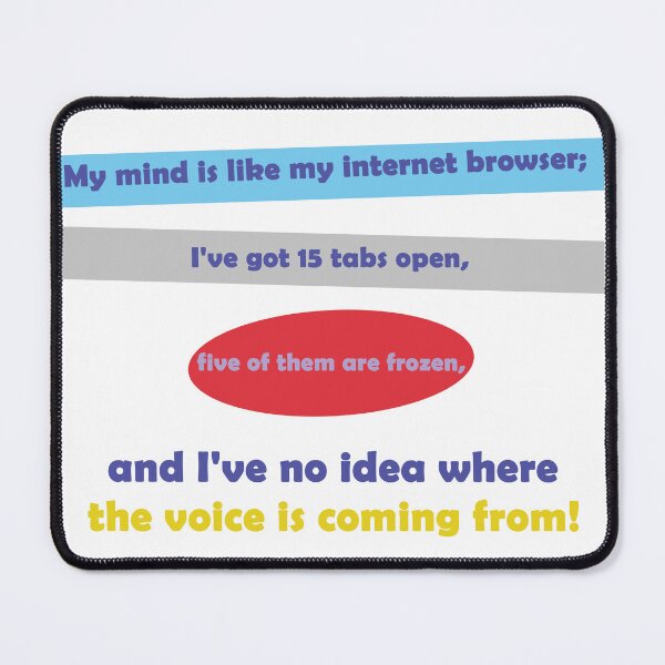 Item preview, My Mind Is Like My Internet Browser designed and sold by BurtWestonDesign.