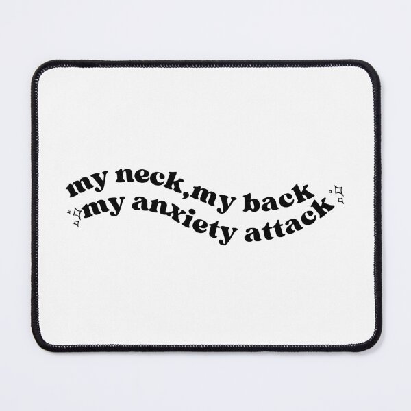 Item preview, My neck my back my anxiety attack designed and sold by Thatgirlemu.