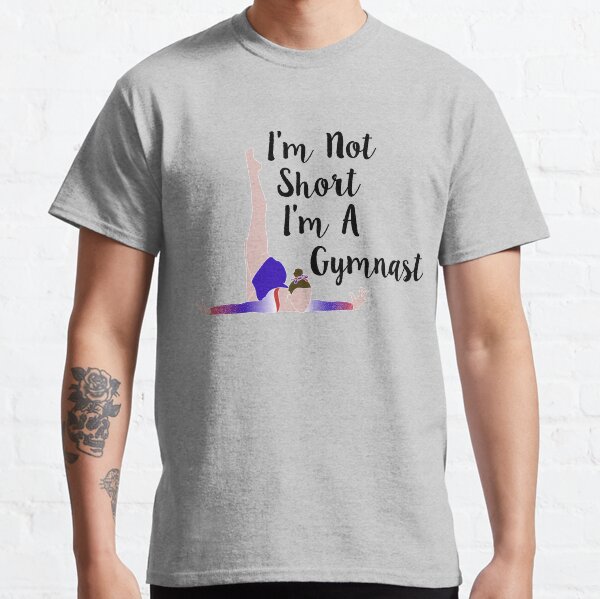 I'm Not Short, I'm a Gymnast Classic T-Shirt