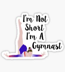 I'm Not Short, I'm a Gymnast Sticker