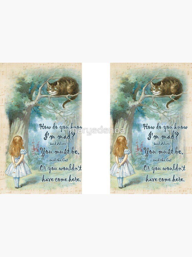 Alice In Wonderland Quote - How Do You Know I'm Mad by maryedenoa