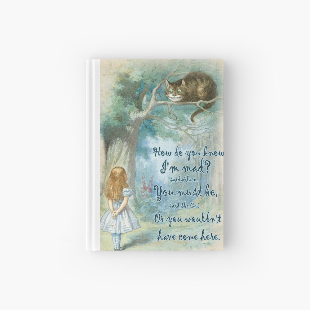 Alice In Wonderland Quote - How Do You Know I'm Mad Hardcover Journal