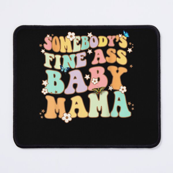 Item preview, Somebody's Fine Ass Baby Mama Funny Mom Saying Cute Mom designed and sold by katieschunk.