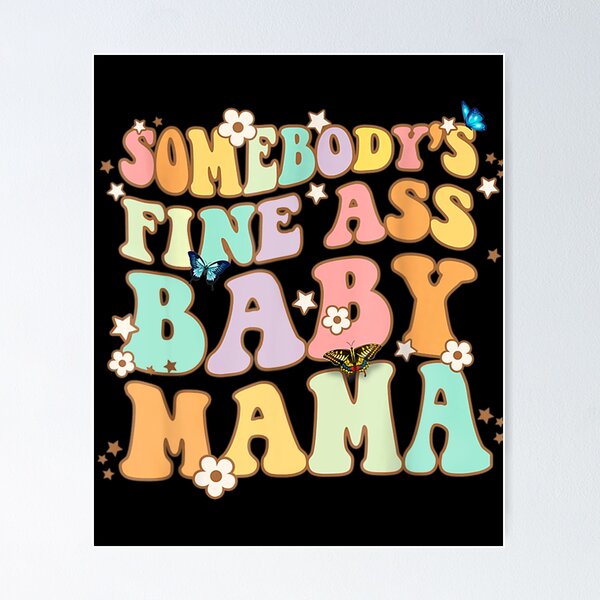 Item preview, Somebody's Fine Ass Baby Mama Funny Mom Saying Cute Mom designed and sold by katieschunk.