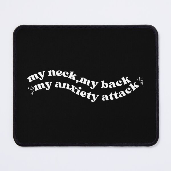 Item preview, My neck My Back My Anxiety Attack designed and sold by Thatgirlemu.