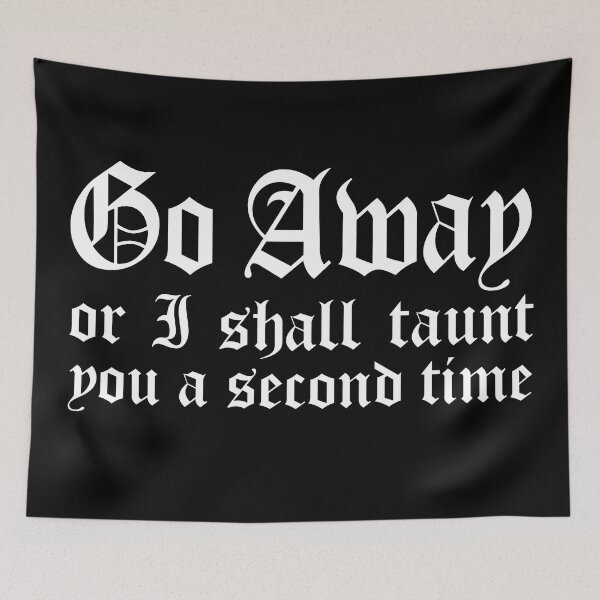 Item preview, Go Away Or I Shall Taunt You A Second Time  designed and sold by NUMAcreations.