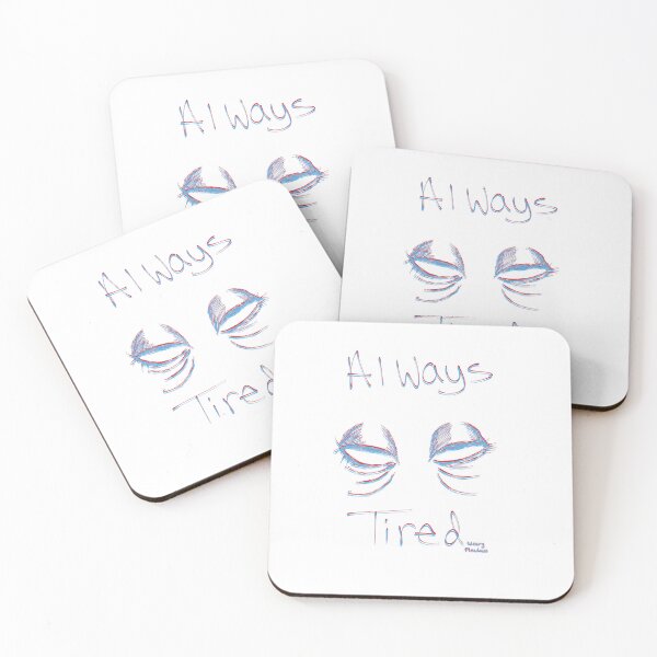 Item preview, Always Tired designed and sold by WearyMeadows.