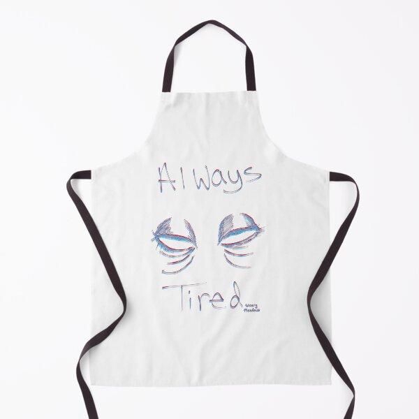 Item preview, Always Tired designed and sold by WearyMeadows.