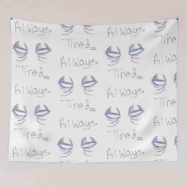 Item preview, Always Tired designed and sold by WearyMeadows.