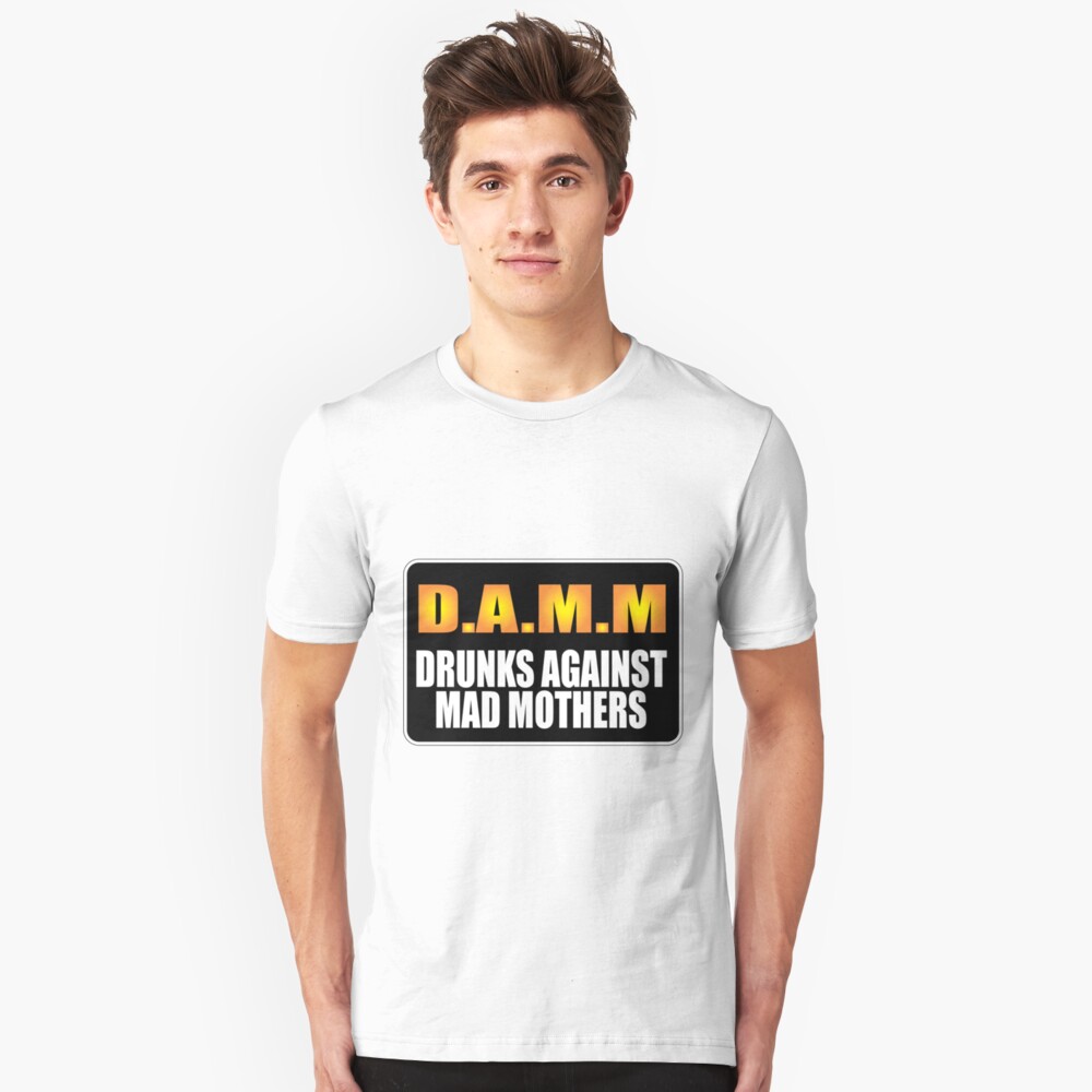 drunks against mad mothers shirt