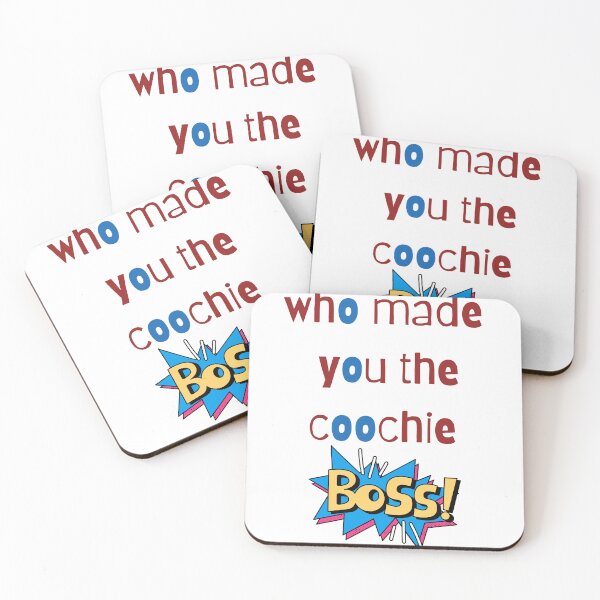 Item preview, who made you the coochie boss designed and sold by Napoprasanna.