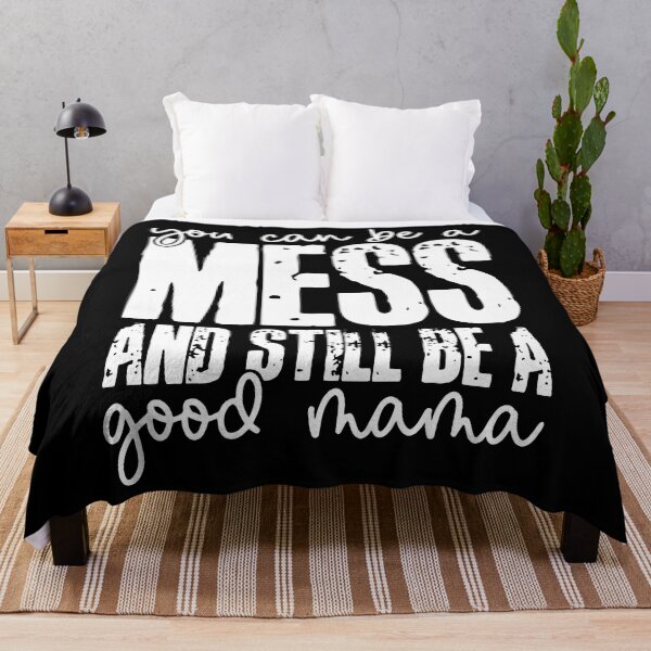 Item preview, You Can Be A Mess And Still Be A Good Mama designed and sold by katieschunk.