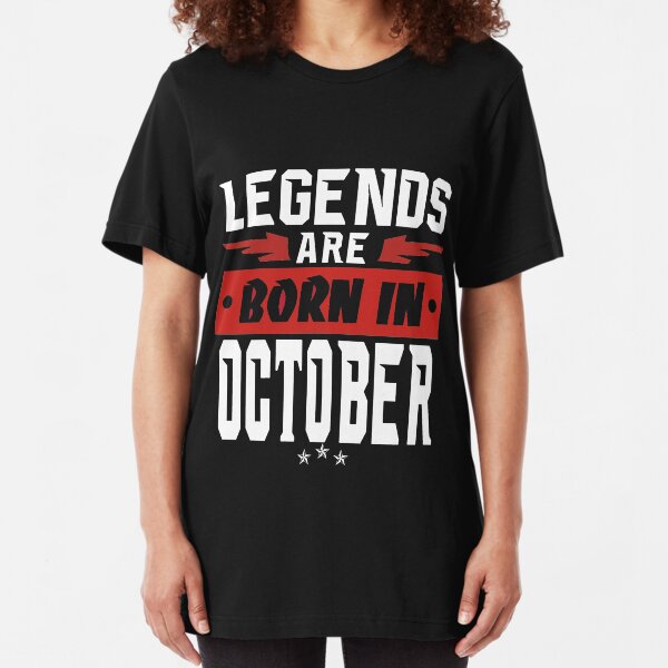 LEGENDS ARE BORN IN OCTOBER Slim Fit T-Shirt