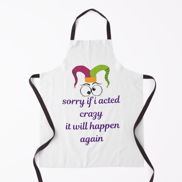 Item preview, sorry if i acted crazy it will happen again designed and sold by Zakaria-4.