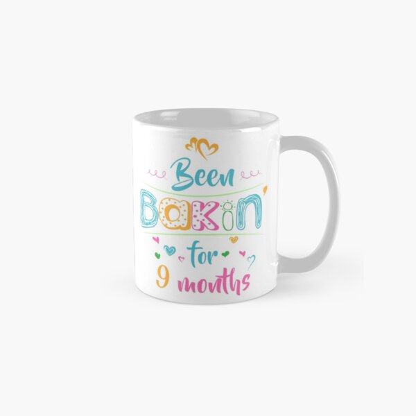 Been Bakin' for Nine Months Classic Mug